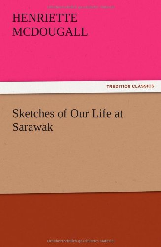 جلد کتاب Sketches of Our Life at Sarawak