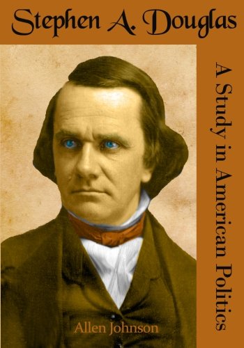 جلد کتاب Stephen A. Douglas: A Study in American Politics