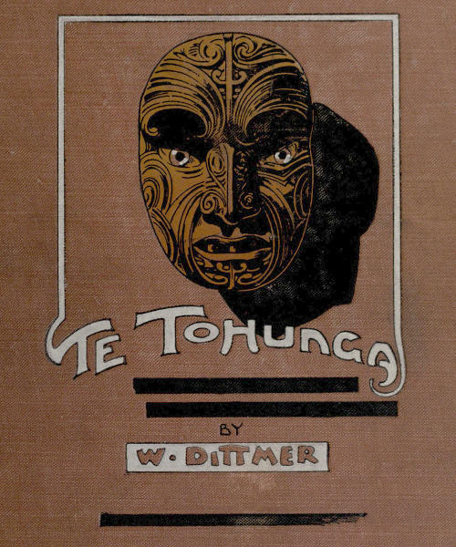 جلد کتاب Te Tohunga: The ancient legends and traditions of the Maoris