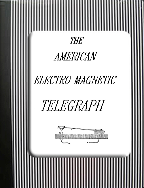 جلد کتاب The American Electro Magnetic Telegraph