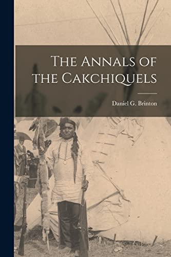 جلد کتاب The Annals of the Cakchiquels