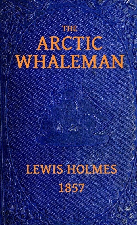 جلد کتاب The Arctic Whaleman; or, Winter in the Arctic Ocean