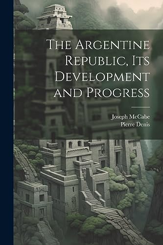 جلد کتاب The Argentine Republic: Its Development and Progress