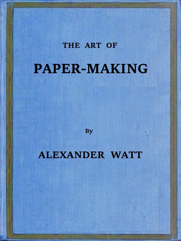 جلد کتاب The Art of Paper-Making