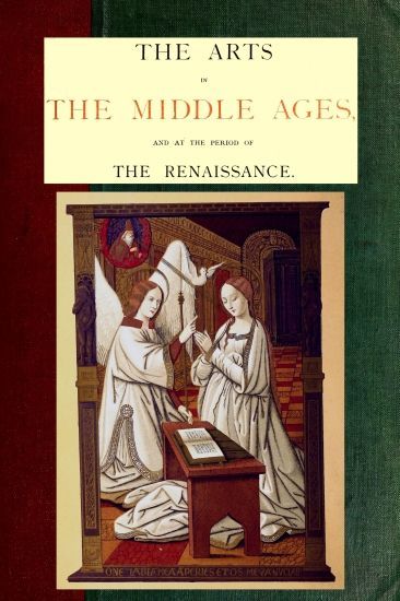 جلد کتاب The Arts in the Middle Ages and at the Period of the Renaissance