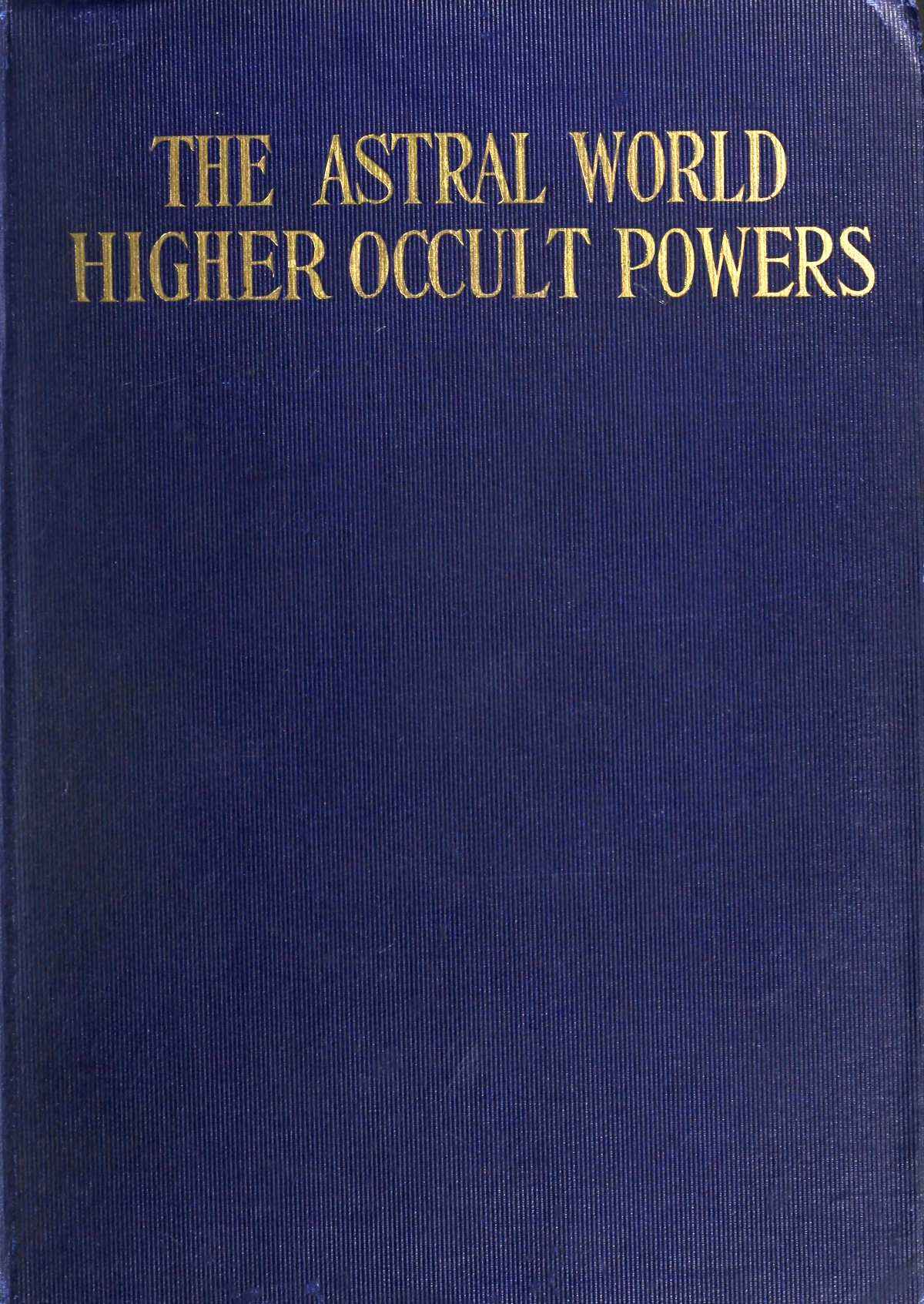 جلد کتاب The Astral World—Higher Occult Powers