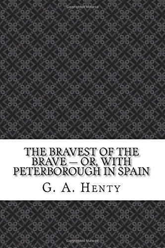 جلد کتاب The Bravest of the Brave — or, with Peterborough in Spain