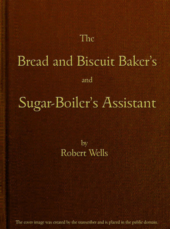جلد کتاب The Bread and Biscuit Baker's and Sugar-Boiler's Assistant
