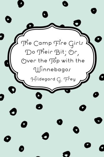 جلد کتاب The Camp Fire Girls Do Their Bit; Or, Over the Top with the Winnebagos