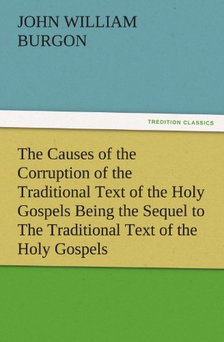 جلد کتاب The Causes of the Corruption of the Traditional Text of the Holy Gospels