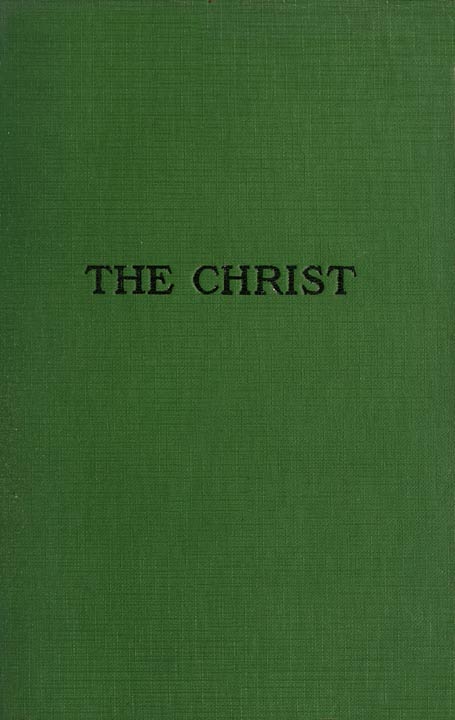جلد کتاب The Christ: A Critical Review and Analysis of the Evidences of His Existence
