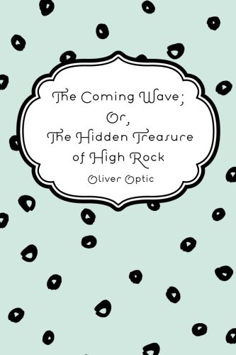 جلد کتاب The Coming Wave; Or, The Hidden Treasure of High Rock