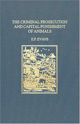 جلد کتاب The Criminal Prosecution and Capital Punishment of Animals