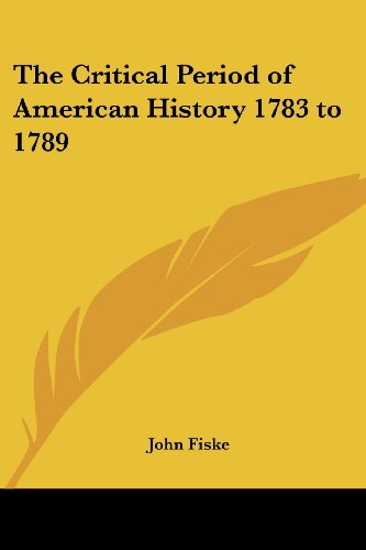 جلد کتاب The Critical Period of American History 1783-1789