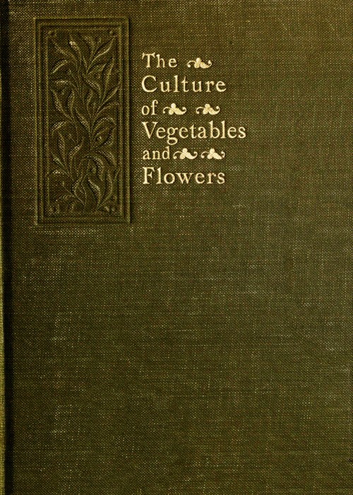 جلد کتاب The Culture of Vegetables and Flowers From Seeds and Roots
