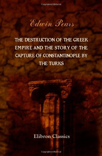 جلد کتاب The Destruction of the Greek Empire and the Story of the Capture of Constantinople by the Turks