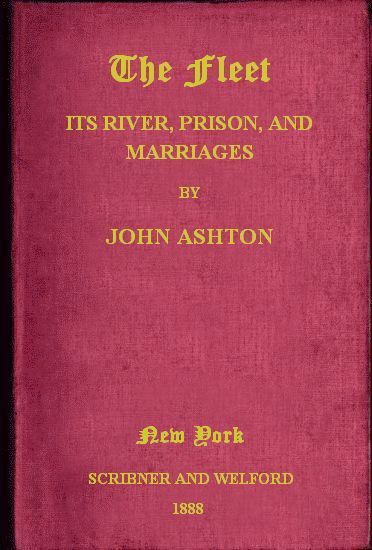 جلد کتاب The Fleet: Its Rivers, Prison, and Marriages