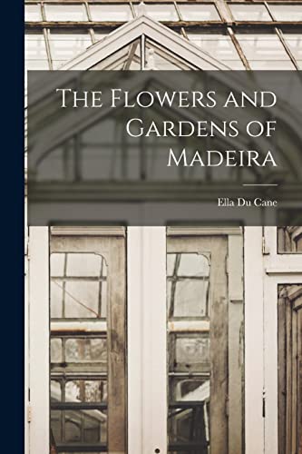 جلد کتاب The Flowers and Gardens of Madeira