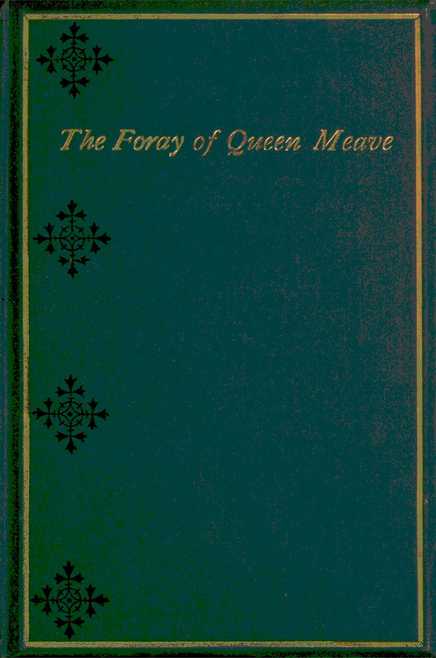 جلد کتاب The Foray of Queen Meave, and Other Legends of Ireland's Heroic Age
