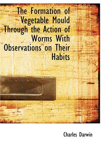 جلد کتاب The Formation of Vegetable Mould Through the Action of Worms
