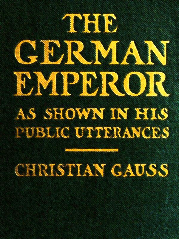 جلد کتاب The German Emperor as Shown in His Public Utterances