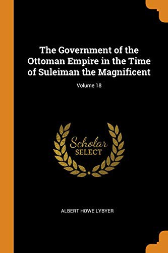جلد کتاب The Government of the Ottoman Empire in the Time of Suleiman the Magnificent