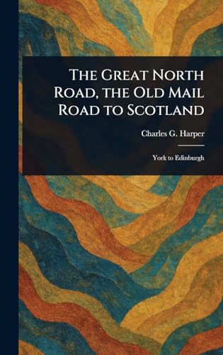 جلد کتاب The Great North Road, the Old Mail Road to Scotland: London to York