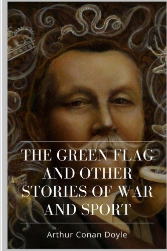 جلد کتاب The Green Flag, and Other Stories of War and Sport