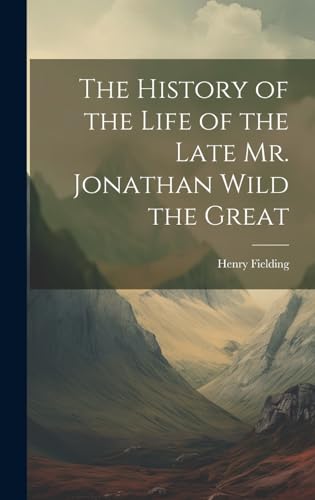 جلد کتاب The History of the Life of the Late Mr. Jonathan Wild the Great