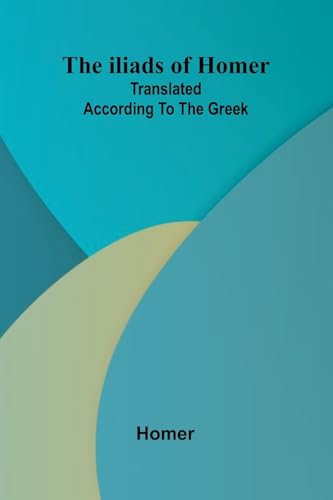 جلد کتاب The Iliads of Homer, Translated According to the Greek