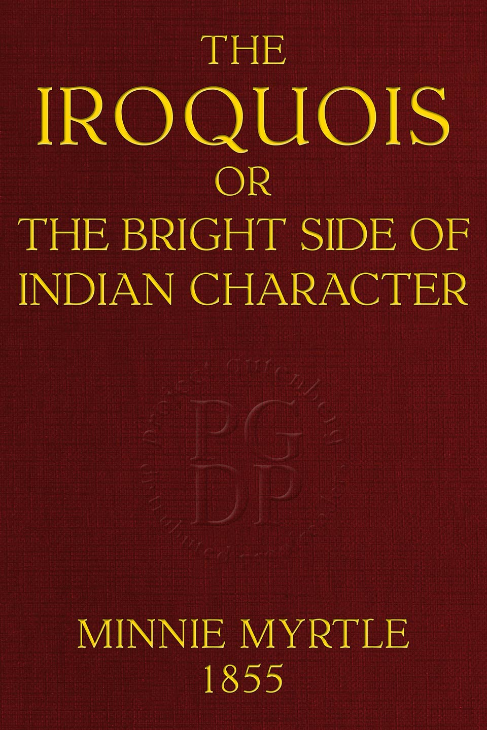 جلد کتاب The Iroquois; or, the bright side of Indian character