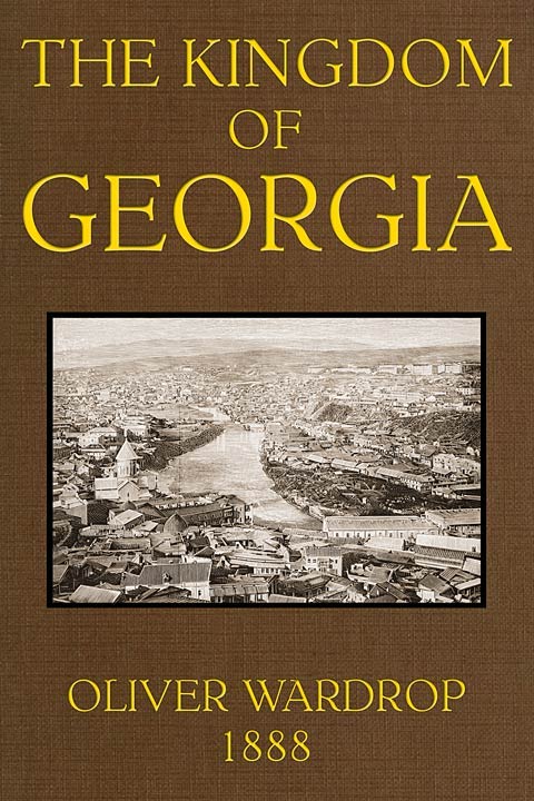جلد کتاب The Kingdom of Georgia: Notes of Travel