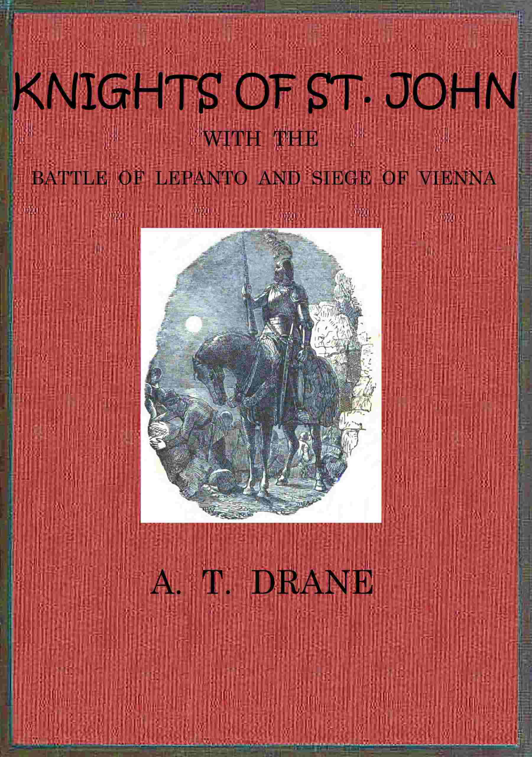 جلد کتاب The Knights of St. John, with the Battle of Lepanto and Siege of Vienna