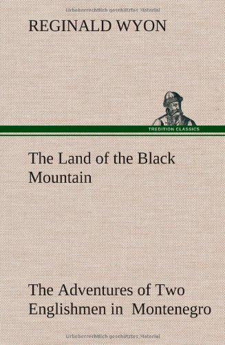 جلد کتاب The Land of the Black Mountain: The Adventures of Two Englishmen in Montenegro