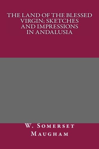 جلد کتاب The Land of The Blessed Virgin; Sketches and Impressions in Andalusia
