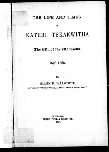 جلد کتاب The Life and Times of Kateri Tekakwitha, the Lily of the Mohawks