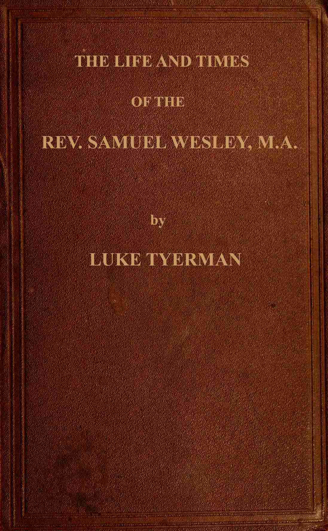 جلد کتاب The life and times of the Rev. Samuel Wesley