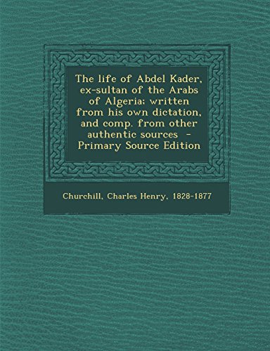 جلد کتاب The Life of Abdel Kader, Ex-Sultan of the Arabs of Algeria