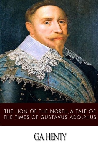 جلد کتاب The Lion of the North: A Tale of the Times of Gustavus Adolphus