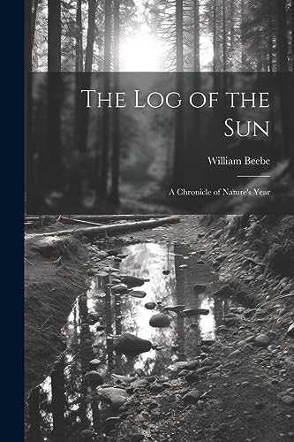 جلد کتاب The Log of the Sun: A Chronicle of Nature's Year
