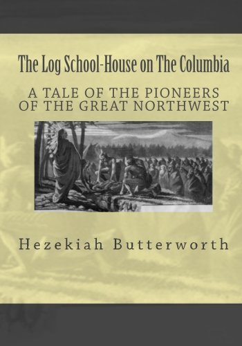 جلد کتاب The Log School-House on the Columbia