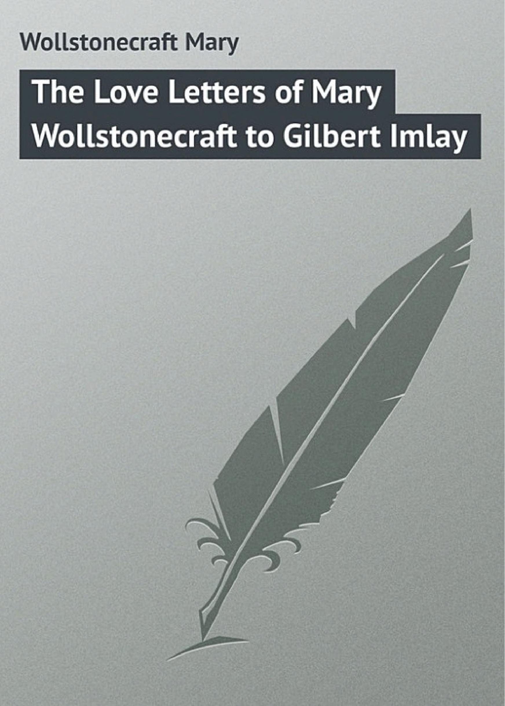 جلد کتاب The Love Letters of Mary Wollstonecraft to Gilbert Imlay