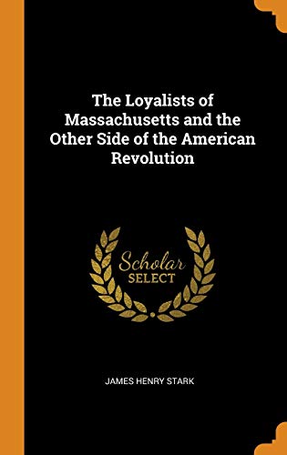 جلد کتاب The Loyalists of Massachusetts and the Other Side of the American Revolution
