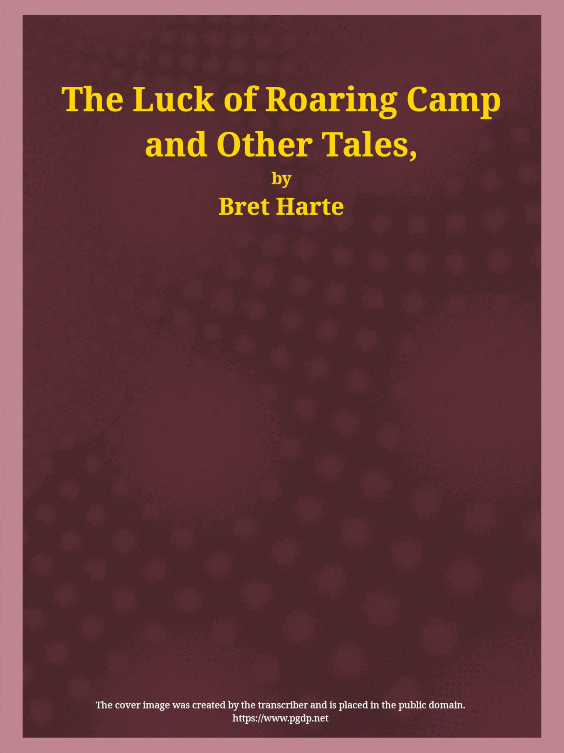 جلد کتاب The Luck of Roaring Camp and Other Tales