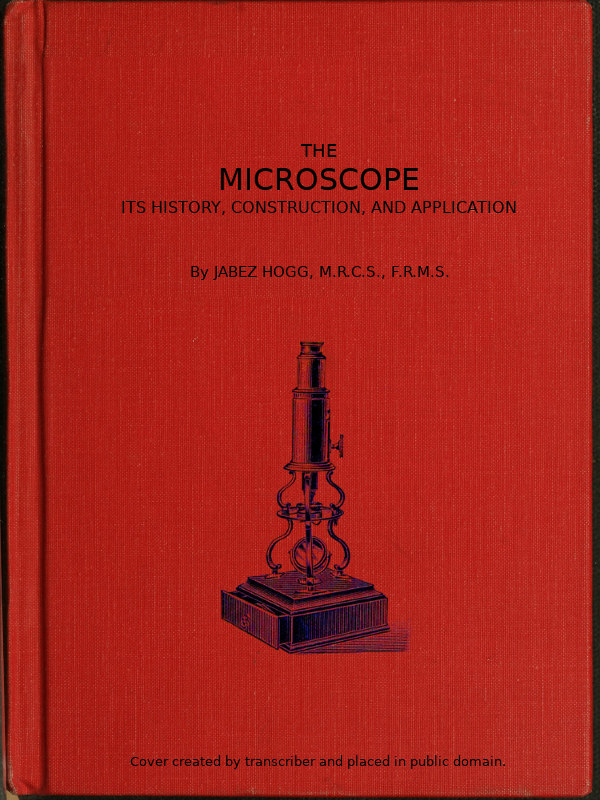 جلد کتاب The Microscope. Its History, Construction, and Application