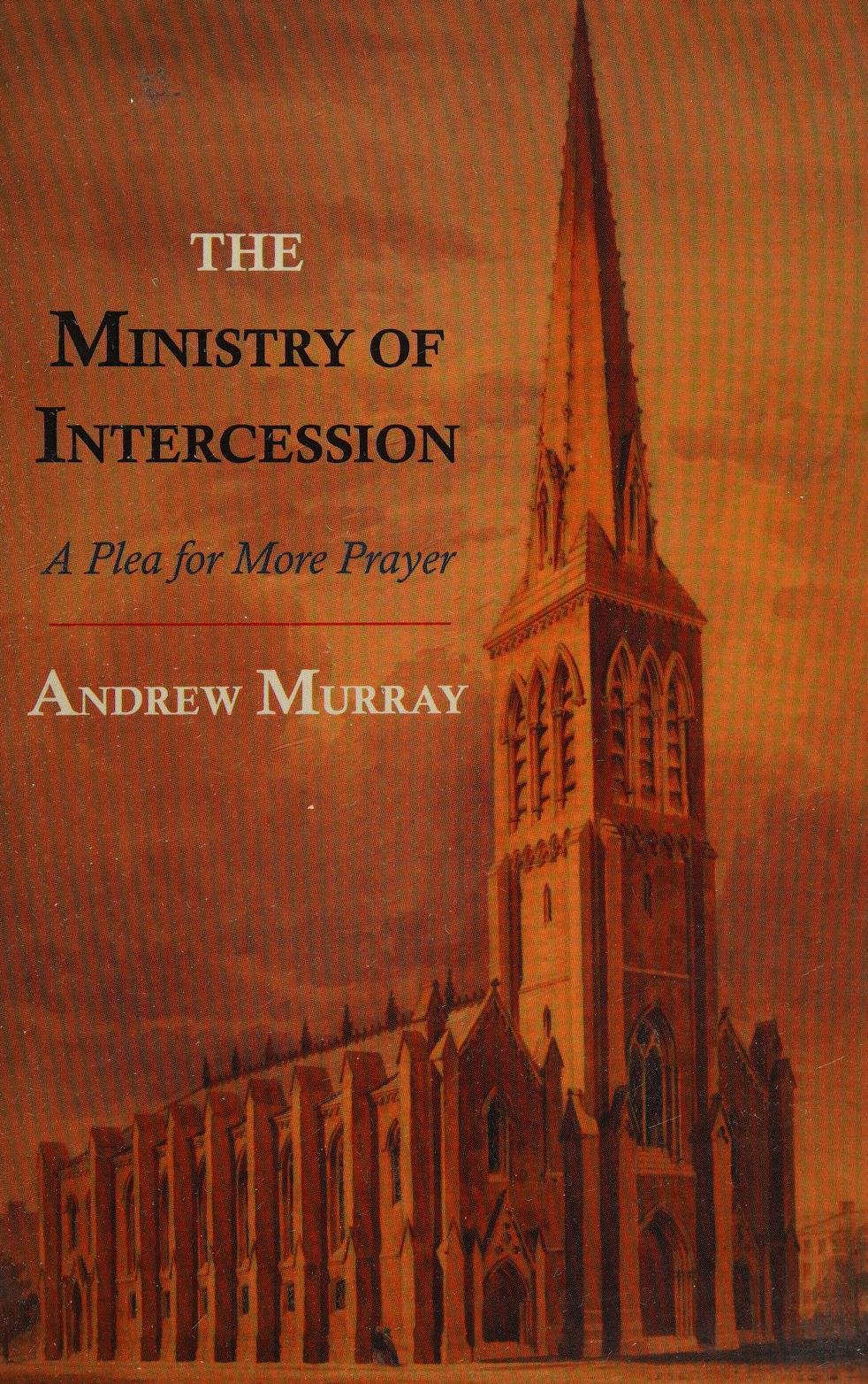 جلد کتاب The Ministry of Intercession: A Plea for More Prayer