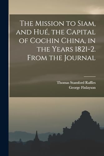 جلد کتاب The Mission to Siam, and Hué, the Capital of Cochin China