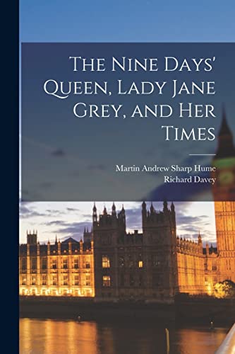 جلد کتاب The Nine Days' Queen, Lady Jane Grey, and Her Times