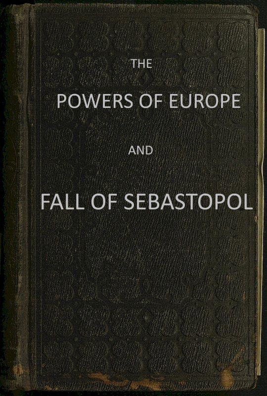 جلد کتاب The Powers of Europe and Fall of Sebastopol