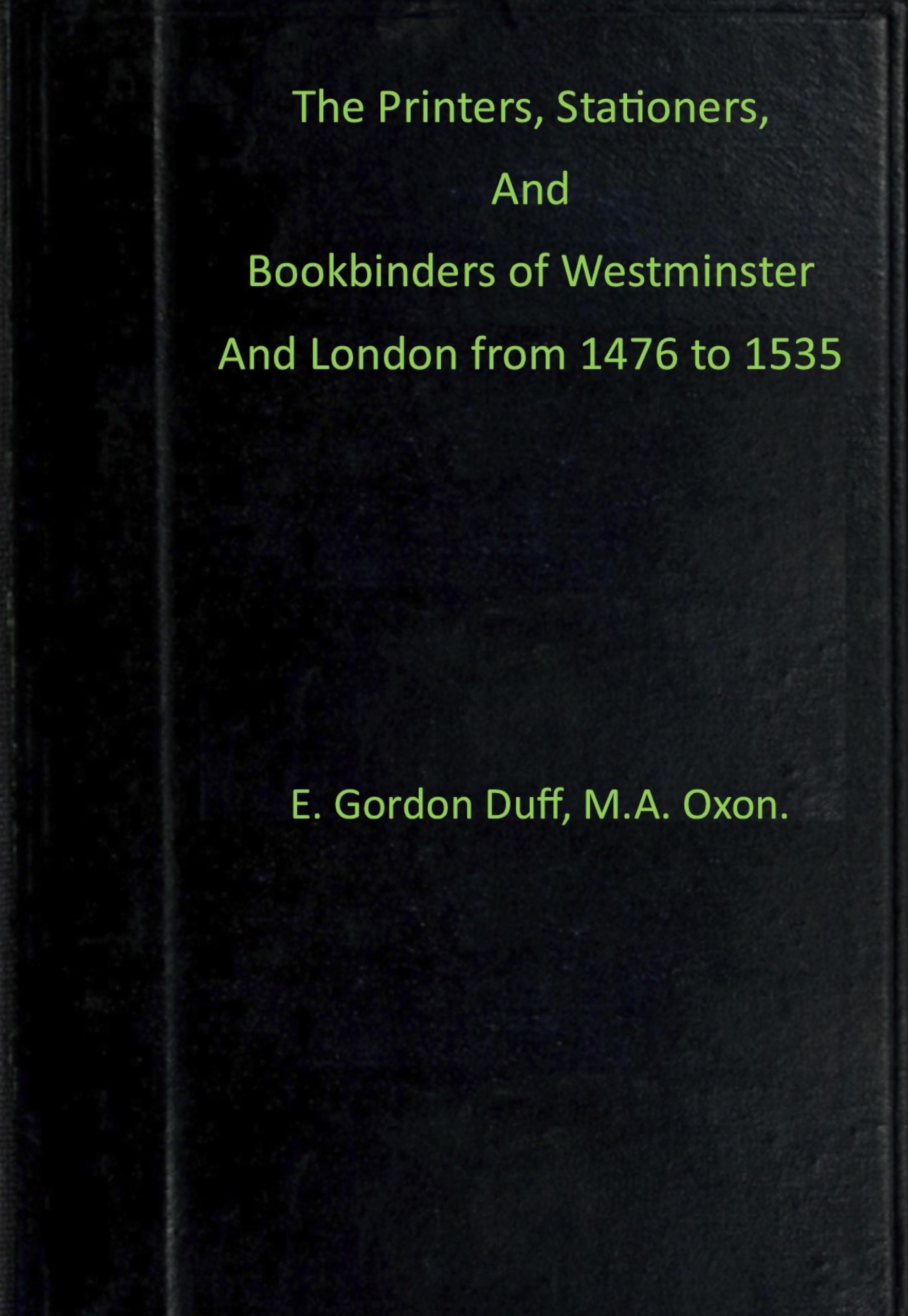 جلد کتاب The Printers, Stationers and Bookbinders of Westminster and London from 1476 to 1535